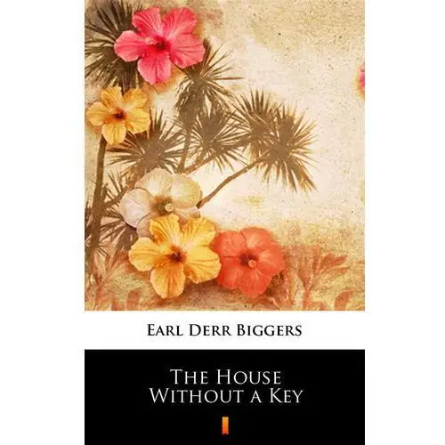 Earl derr biggers The house without a key