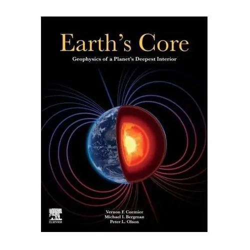 Earth's Core Cormier, Vernon F. (Department of Physics, University of Connecticut, Storrs, Connecticut, United States); Bergman, Mich