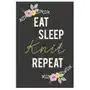 Eat sleep knit repeat: knitting paper 4:5 - 125 pages to note down your knitting projects and patterns. Createspace independent publishing platform Sklep on-line