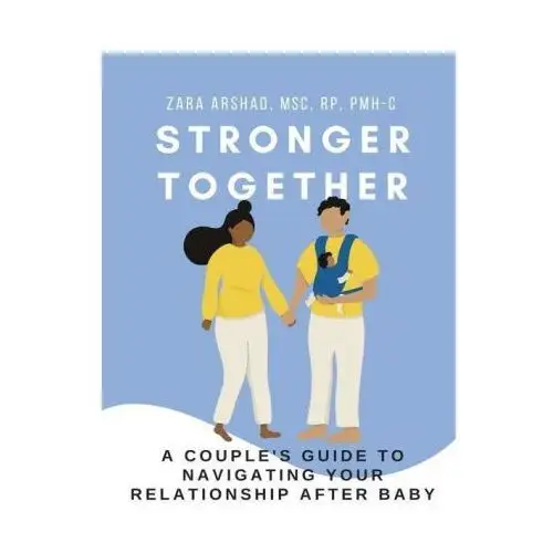 Stronger together: a couple's guide to navigating your relationship after baby Ebookit com