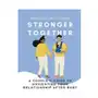 Stronger together: a couple's guide to navigating your relationship after baby Ebookit com Sklep on-line