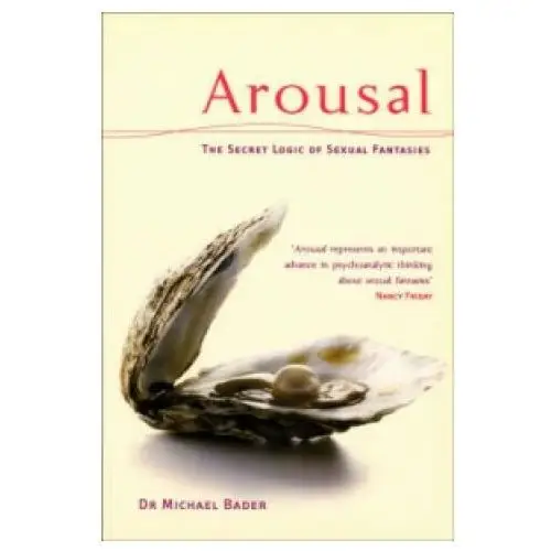 Arousal: The Secret Logic Of Sexual Fantasies