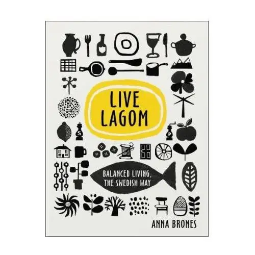 Ebury publishing Live lagom: balanced living, the swedish way