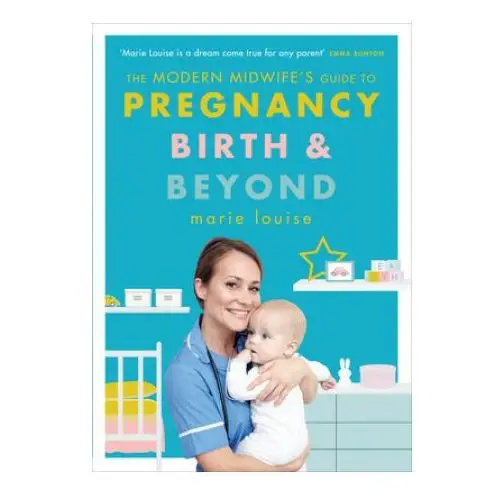 Modern Midwife's Guide to Pregnancy, Birth and Beyond