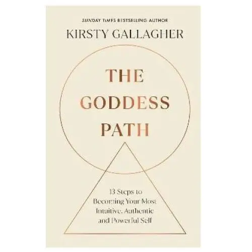 The goddess path: 13 steps to becoming your most intuitive, authentic and powerful self Ebury publishing