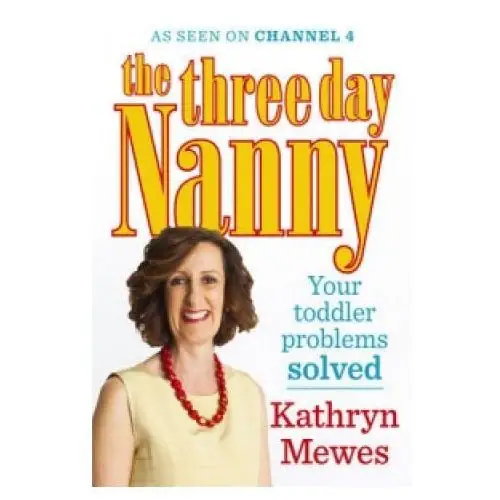 Ebury publishing Three day nanny: your toddler problems solved