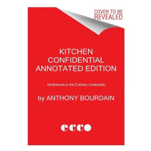 Kitchen confidential annotated edition: adventures in the culinary underbelly Ecco pr