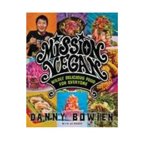 Mission Vegan: Wildly Delicious Food for Everyone