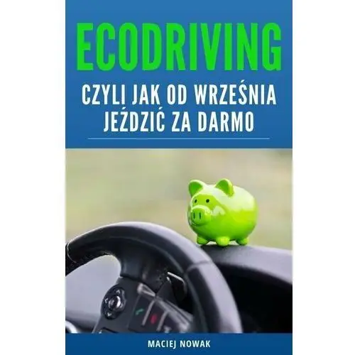 Ecodriving, czyli jak od września jeździć za darmo