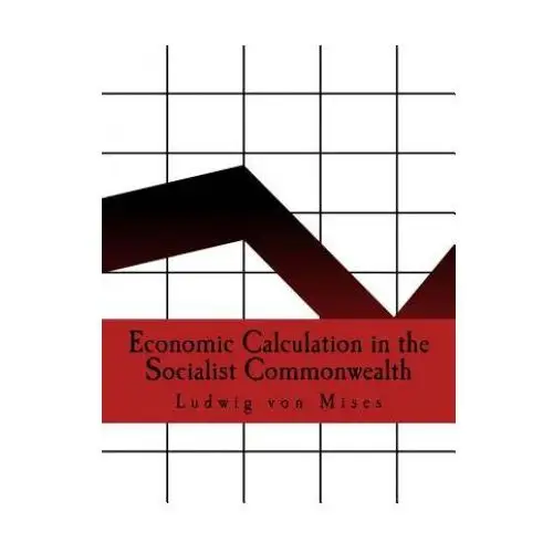 Economic calculation in the socialist commonwealth (large print edition) Createspace independent publishing platform