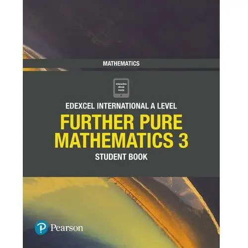 Edexcel International A Level Mathematics Further Pure Mathematics 3 Student Book BEZPŁATNY ODBIÓR W KSIĘGARNIACH