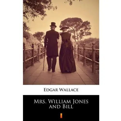 Edgar wallace Mrs. william jones and bill