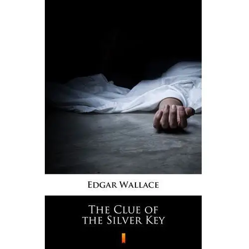 Edgar wallace The clue of the silver key