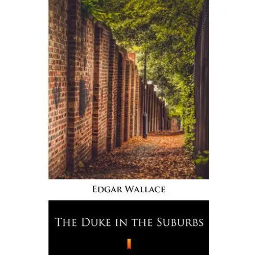 The duke in the suburbs Edgar wallace