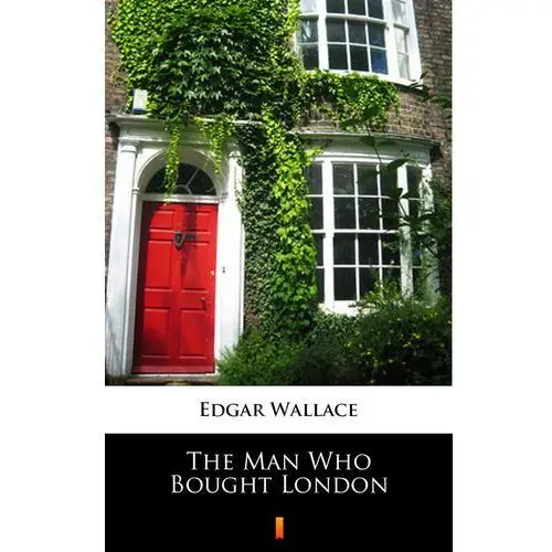 Edgar wallace The man who bought london