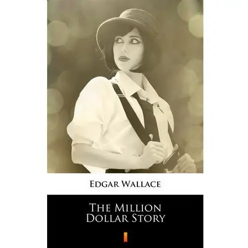 Edgar wallace The million dollar story