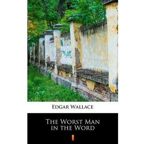 The worst man in the word Edgar wallace