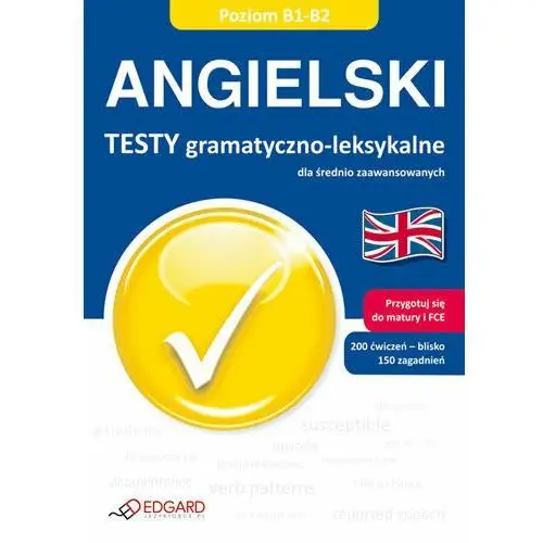 Angielski. testy gramatyczno-leksykalne b1-b2 Edgard