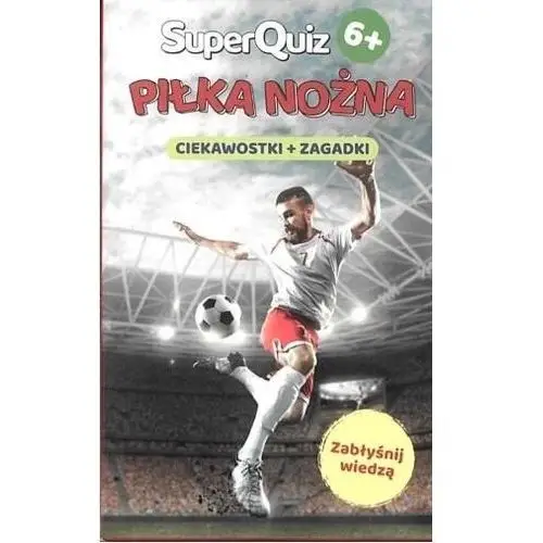 Kapitan Nauka SuperQuiz Piłka nożna - praca zbiorowa - książka