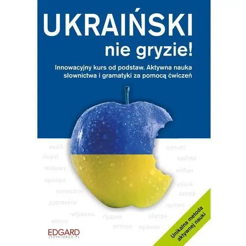 Ukraiński nie gryzie! innowacyjny kurs od podstaw. aktywna nauka słownictwa i gramatyki za pomocą ćwiczeń