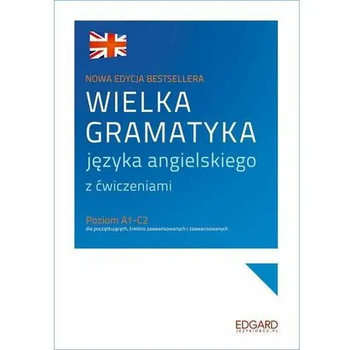 Wielka gramatyka języka angielskiego z ćwiczeniami. poziom a1-c2 Edgard
