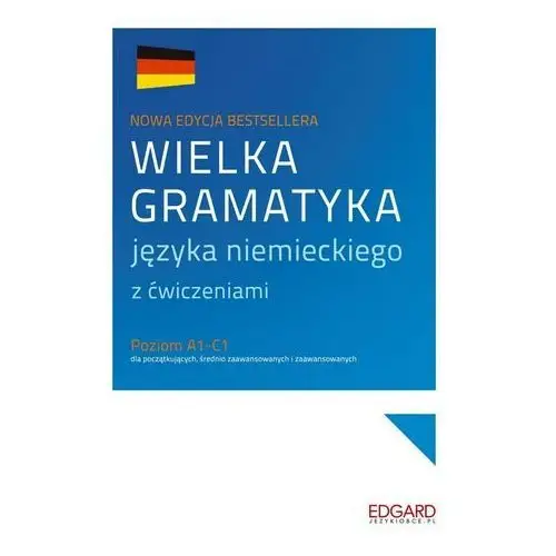 Edgard Wielka gramatyka języka niemieckiego z ćwiczeniami. poziom a1-c1