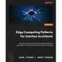 Edge Computing Patterns for Solution Architects Sklep on-line