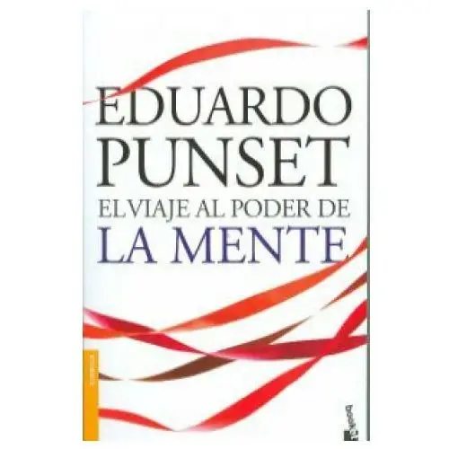 El viaje al poder de la mente: los enigmas más fascinantes de nuestro cerebro y del mundo de las emociones Ediciones destino, s.a