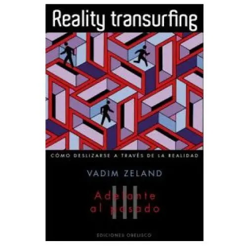 Ediciones obelisco s.l. Reality transurfing iii: adelante al pasado
