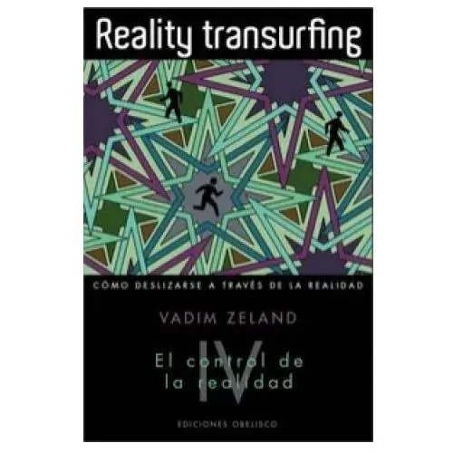Reality transurfing iv: el control de la realidad Ediciones obelisco s.l