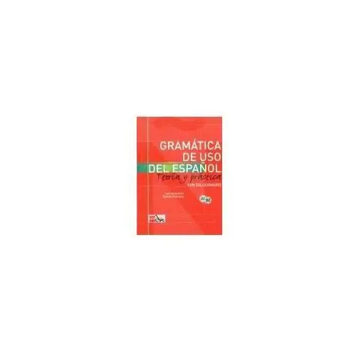 Gramatica de uso del espanol a1-b2 teoria y practi