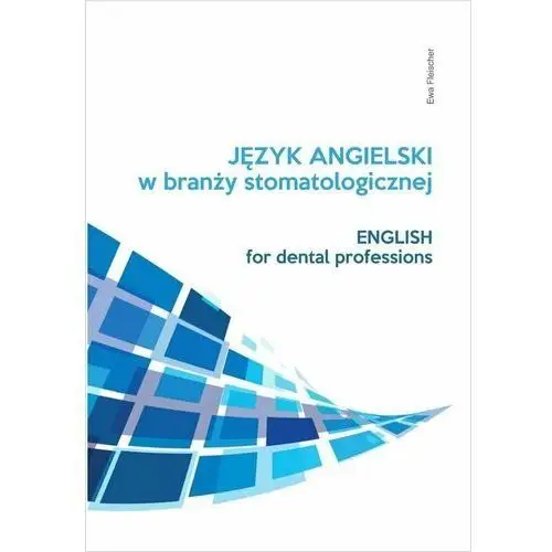 Język angielski zawodowy w branży stomatologicznej