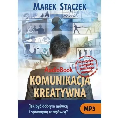 Komunikacja kreatywna. jak być dobrym mówcą i sprawnym rozmówcą Edisonteam.pl
