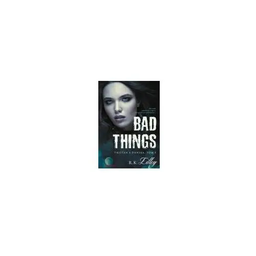 Bad Things. Tristan i Danika. Tom 1