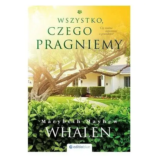 Wszystko czego pragniemy Editio