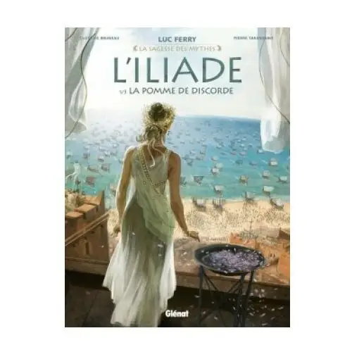 L'iliade 1/la pomme de discorde Editions glenat, s.a