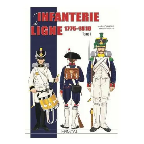 Editions heimdal L'infanterie de ligne tome 1