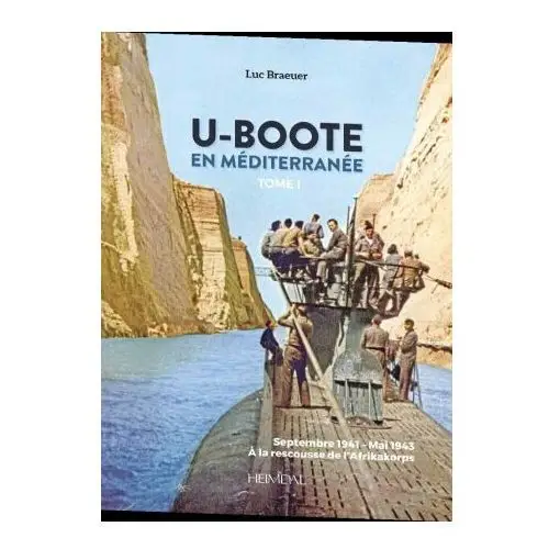 U-boote en mediterranee tome 1 Editions heimdal