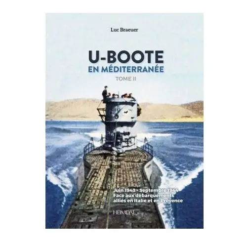 U-Boote En Mediterranee Tome 2