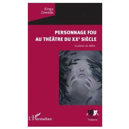 Editions l'harmattan Personnage fou au théâtre du xxe si?cle