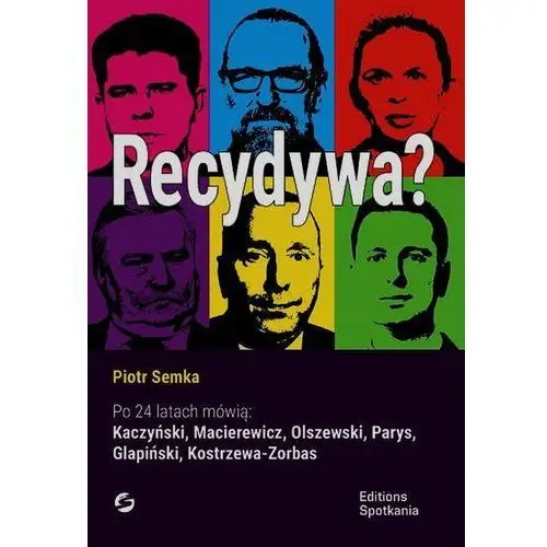 Recydywa po 24 latach mówią: kaczyński, macierewicz, olszewski, parys, glapiński, kostrzewa-zorbas Editions spotkania