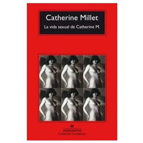 La vida sexual de catherine m. / the sexual life of catherine m. Editorial anagrama
