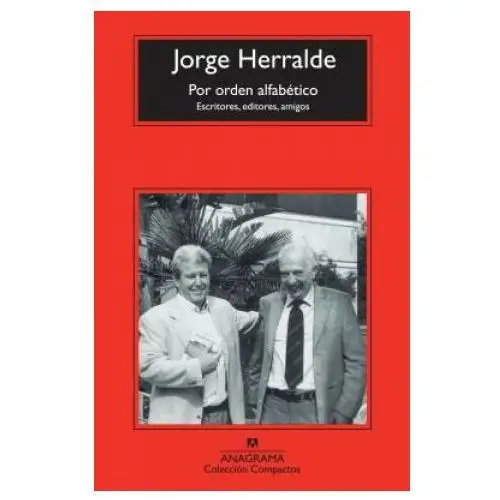 Por orden alfabético: escritores, editores, amigos Editorial anagrama s.a