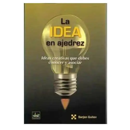 La idea en ajedrez ideas creativas que debes conocer y asociar Editorial chessy