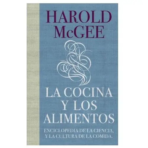 La cocina y los alimentos: enciclopedia de la ciencia y la cultura de la comida Editorial debate