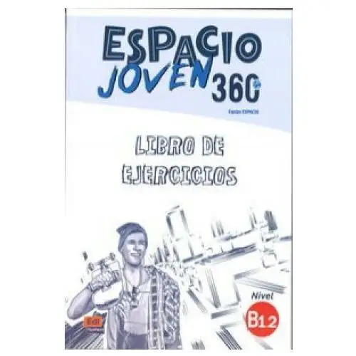 Espacio joven 360: level b1.2: exercises book Editorial edinumen