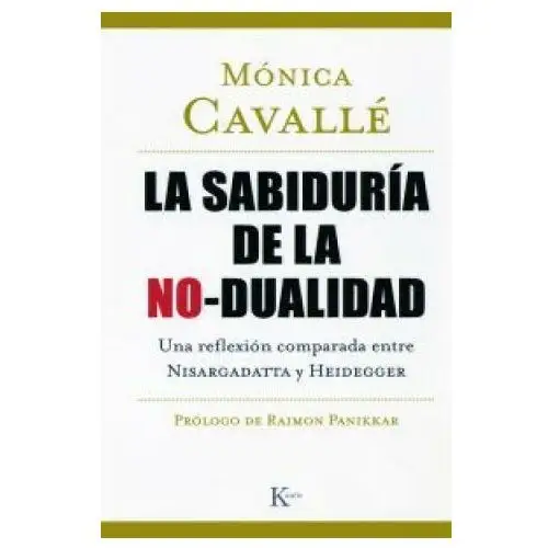 La sabiduría de la no-dualidad: una reflexión comparada entre nisargadatta y heidegger Editorial kairós sa