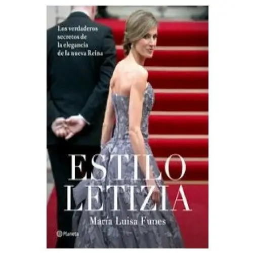 Estilo Letizia: los verdaderos secretos de la elegancia de la nueva reina