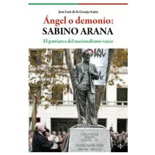 Editorial tecnos Ángel o demonio: sabino arana: el patriarca del nacionalismo vasco