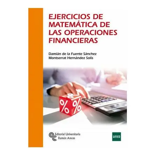 Editorial universitaria ramón areces Ejercicios de matemática de las operaciones financieras